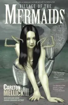 Village of the Mermaids, Paperback/Carlton Mellick III