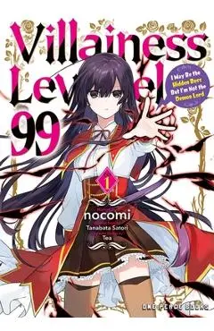 Villainess Level 99 Volume 1: I May Be the Hidden Boss But I'm Not the Demon Lord - Nocomi Nocomi