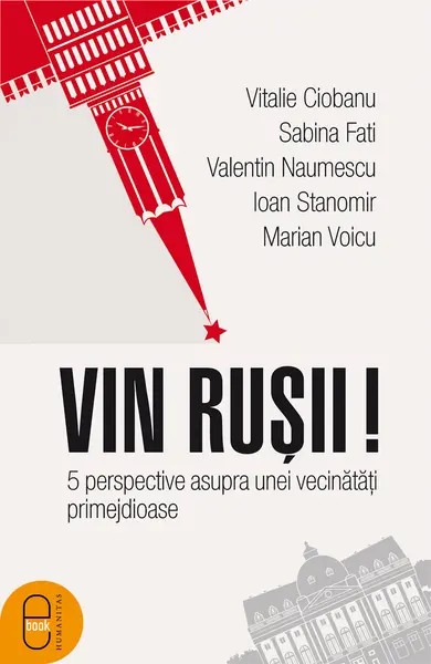 Vin rușii! 5 perspective asupra unei vecinătăți primejdioase (epub)