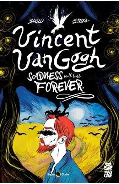 Vincent Van Gogh: Sadness Will Last Forever - Francesco Barilli