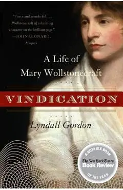 Vindication: A Life of Mary Wollstonecraft - Lyndall Gordon