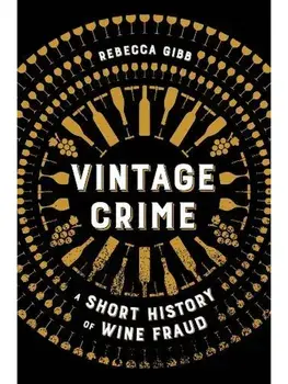 Vintage Crime. A Short History of Wine Fraud, Paperback/Rebecca Gibb