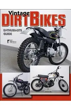 Vintage Dirt Bikes: Enthusiasts Guide - Doug Mitchel