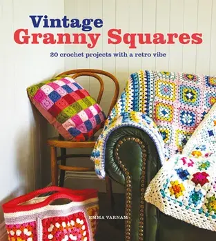 Vintage Granny Squares. 20 Crochet Projects with a Retro Vibe, Paperback/Emma Varnam