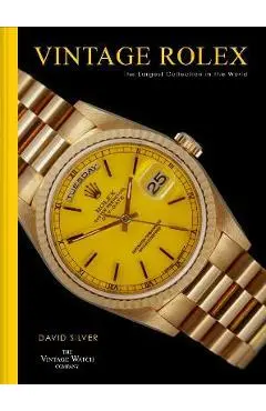 Vintage Rolex: The Largest Collection in the World - David Silver
