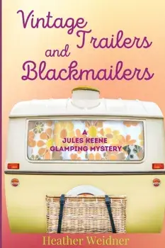 Vintage Trailers and Blackmailers, Paperback/Heather Weidner