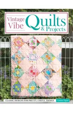 Vintage Vibe Quilts and Projects - Louise Papas
