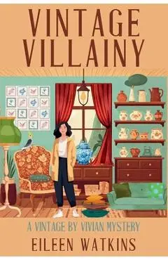 Vintage Villainy: A Vintage by Vivian Mystery - Eileen Watkins