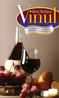 Vinul. Un aliment esențial pentru sănătatea ta