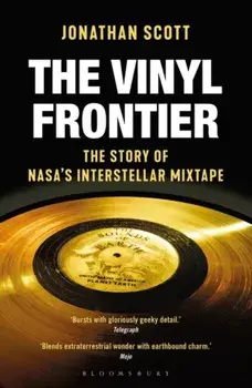 Vinyl Frontier. The Story of NASA's Interstellar Mixtape, Paperback/Jonathan Scott
