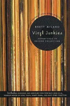 Vinyl Junkies: Adventures in Record Collecting, Paperback/Brett Milano