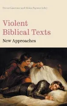 Violent Biblical Texts: New Approaches, Hardcover/Trevor Laurence