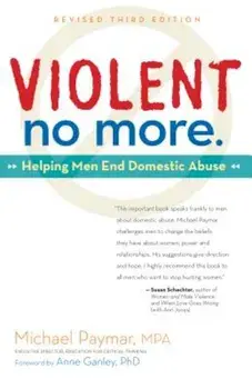 Violent No More: Helping Men End Domestic Abuse, Paperback/Michael Paymar