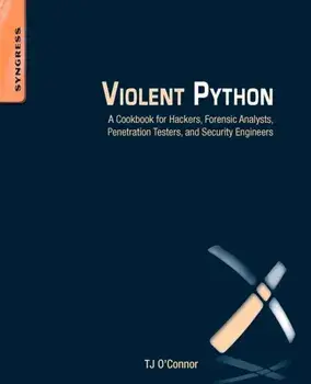 Violent Python. A Cookbook for Hackers, Forensic Analysts, Penetration Testers and Security Engineers, Paperback/TJ O'Connor