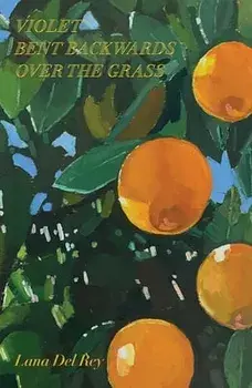 Violet Bent Backwards Over the Grass, Hardcover/Lana del Rey