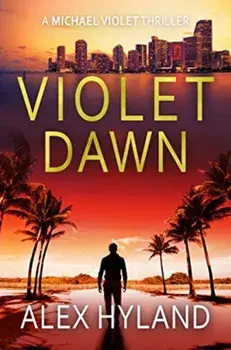 Violet Dawn. A Michael Violet Thriller, Paperback/Alex Hyland