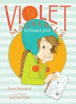 Violet Mackerel's Brilliant Plot, Paperback/Anna Branford