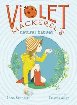 Violet Mackerel's Natural Habitat, Paperback/Anna Branford