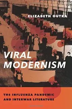 Viral Modernism. The Influenza Pandemic and Interwar Literature, Paperback/Elizabeth Outka
