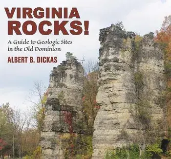 Virginia Rocks!: A Guide to Geologic Sites in the Old Dominion, Paperback/Albert Dickas