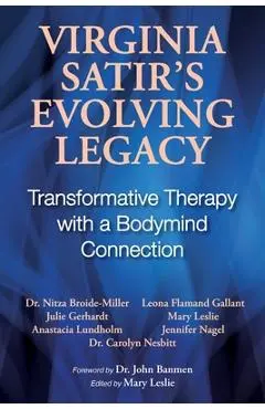 Virginia Satir's Evolving Legacy: Transformative Therapy with a Bodymind Connection - Mary Leslie