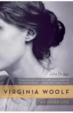 Virginia Woolf: An Inner Life - Julia Briggs