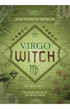Virgo Witch: Unlock the Magic of Your Sun Sign - Ivo Dominguez