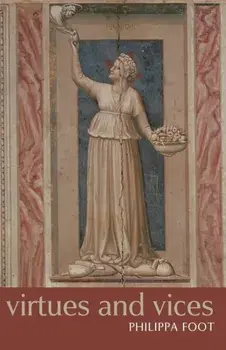 Virtues and Vices. and other essays in moral philosophy, Paperback/Philippa (Griffin Professor of Philosophy Emeritus at the University of California, Los Angeles, and an Honorary Fellow of Somerville College, Oxford) Foot