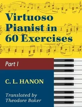 Virtuoso Pianist in 60 Exercises - Book 1: Schirmer Library of Classics Volume 1071 Piano Technique (Schirmer's Library, Volume 1071), Paperback/C. L. Hanon