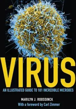 Virus: An Illustrated Guide to 101 Incredible Microbes, Hardcover/Marilyn J. Roossinck