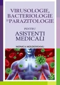 Virusologie, bacteriologie si parazitologie pentru asistentii medicali | Monica Moldoveanu