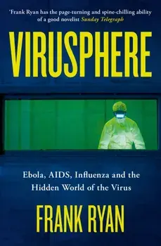 Virusphere. Ebola, AIDS, Influenza and the Hidden World of the Virus, Paperback/Frank Ryan