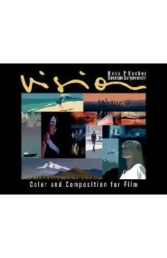 Vision: Color and Composition for Film - Hans P. Bacher