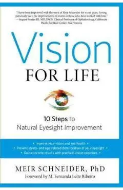 Vision for Life: Ten Steps to Natural Eyesight Improvement - Meir Schneider