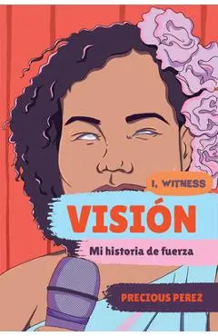 Visión (Vision Spanish Language Edition): Mi Historia de Fuerza - Precious Perez