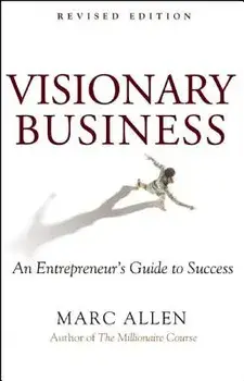 Visionary Business: An Entrepreneur's Guide to Success, Paperback/Marc Allen