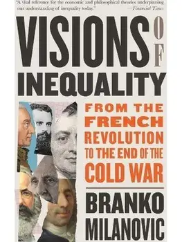 Visions of Inequality. From the French Revolution to the End of the Cold War, Paperback/Branko Milanovic
