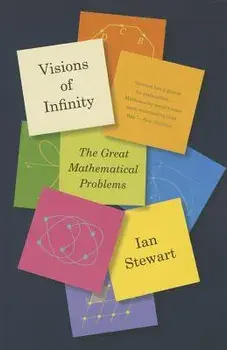 Visions of Infinity: The Great Mathematical Problems, Paperback/Ian Stewart