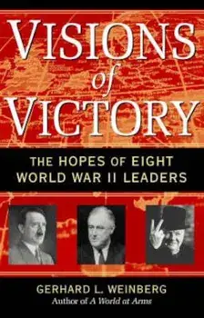 Visions of Victory, Hardcover/Gerhard L Weinberg