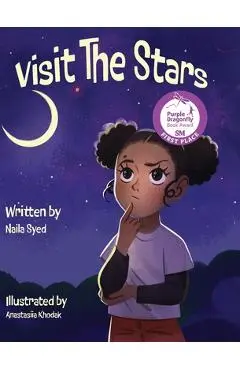 Visit The Stars: Winner of a Purple Dragonfly Book Award - Naila Syed