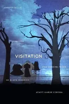 Visitation: The Conjure Work of Black Feminist Avant-Garde Cinema, Paperback/Jennifer Declue