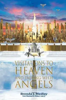 Visitations to Heaven and Talking with Angels, Paperback/Brenda J. Medley