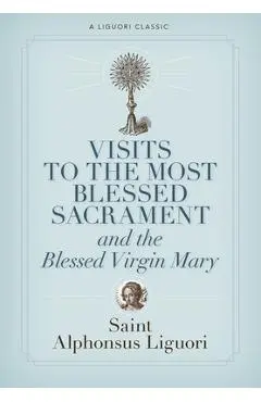 Visits to the Most Blessed Sacrament and the Blessed Virgin Mary - Alphonsus Liguori