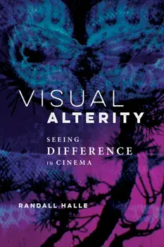 Visual Alterity. Seeing Difference in Cinema, Paperback/Randall Halle