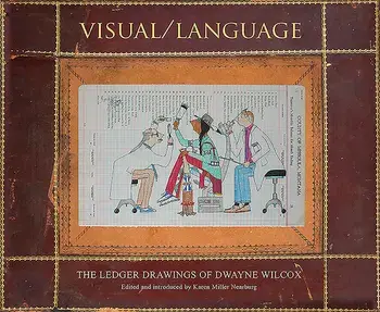 Visual/Language: The Ledger Drawings of Dwayne Wilcox, Hardcover/Dwayne Wilcox