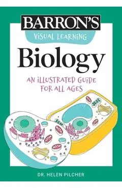 Visual Learning: Biology: An Illustrated Guide for All Ages - Helen Pilcher