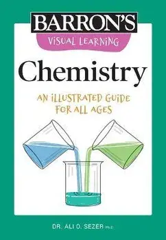 Visual Learning: Chemistry: An Illustrated Guide for All Ages, Paperback/Ali O. Sezer