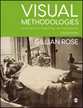 Visual Methodologies. An Introduction to Researching with Visual Materials, 5 Revised edition, Paperback/Gillian Rose