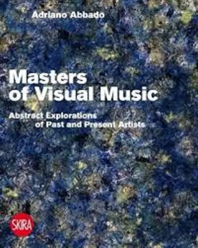 Visual Music Masters: Abstract Explorations: History and Contemporary Research | Adriano Abbado