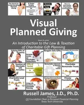 Visual Planned Giving (Black & White): An Introduction to the Law & Taxation of Charitable Gift Planning, Paperback/Dr Russell James III